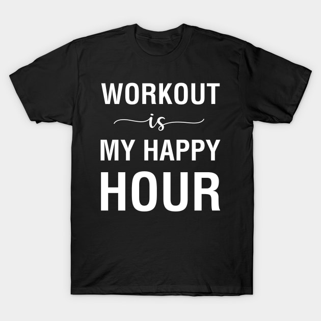 Workout Is My Happy Hour T-Shirt by CityNoir